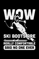 Wow Ski Boots Are Really Comfortable Said No One Ever: Lined A5 Notebook for Snowboarders 1711739316 Book Cover
