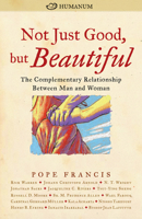 Not Just Good, But Beautiful: The Complementary Relationship Between Man and Woman 0874866839 Book Cover
