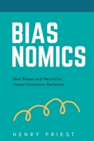 Biasnomics : Economics for Humans 1672483980 Book Cover