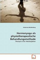 Hormonyoga als physiotherapeutische Behandlungsmethode: Therapie in den Wechseljahren 3639337573 Book Cover