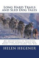 Long Hard Trails and Sled Dog Tales 0984397779 Book Cover