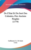 De L'Etat Et Du Sort Des Colonies, Des Anciens Peuples (1779) 110464360X Book Cover