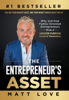 The Entrepreneur's Asset: Why and How Family-Oriented Entrepreneurs with a Greater Purpose Invest in Themselves 1964811147 Book Cover