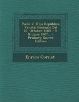 Paolo V. E La Republica Veneta: Giornale Dal 22. Ottobre 1605 - 9. Giugno 1607... 1294484419 Book Cover