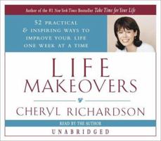 Life Makeovers: 52 Practical & Inspiring Ways to Improve Your Life One Week at a Time 0767906632 Book Cover