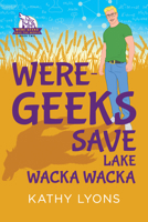 Were-Geeks Save Lake Wacka Wacka 1641081775 Book Cover