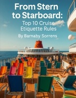From Stern to Starboard: Top 10 Cruise Etiquette Rules (Travel Talk) B0FQ2ZX8ZS Book Cover
