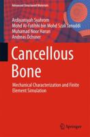 Cancellous Bone: Mechanical Characterization and Finite Element Simulation 9811054711 Book Cover