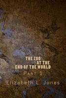 The Zoo At The End of The World: Part 1 1494497433 Book Cover