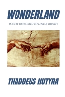 Wonderland: Poetry dedicated to love & liberty 1794829032 Book Cover