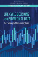 Life Cycle Decisions for Biomedical Data: The Challenge of Forecasting Costs 0309670039 Book Cover