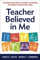 Teacher Believed in Me: The Science and Heart of Making a Difference in Students' Positive Well-Being 1668210398 Book Cover