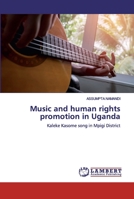 Music and human rights promotion in Uganda: Kaleke Kasome song in Mpigi District 6200478481 Book Cover