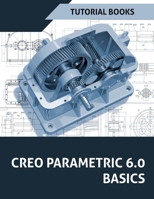 Creo Parametric 6.0 Basics 819461371X Book Cover