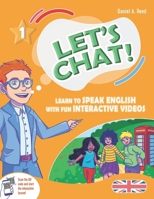 LET'S CHAT! 1: LEARN TO SPEAK ENGLISH WITH FUN INTERACTIVE VIDEOS B0CWVDTSHH Book Cover