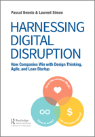 Harnessing Digital Disruption: How Companies Win with Design Thinking, Agile, and Lean Startup 1138323209 Book Cover