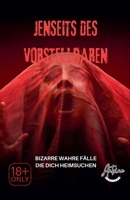 Jenseits des Vorstellbaren Bizarre wahre Fälle, die dich heimsuchen (German Edition) B0FNLWWVK3 Book Cover