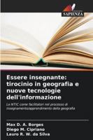 Essere insegnante: tirocinio in geografia e nuove tecnologie dell'informazione: Le NTIC come facilitatori nel processo di insegnamento/apprendimento della geografia (Italian Edition) 6206813940 Book Cover