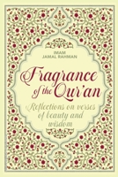 Fragrance of the Qur'an: Reflections on verses of beauty and wisdom: Rflections on verses of beauty and wisdom: Reflections on verses of beauty and wisdom: Reflections on 1916955444 Book Cover