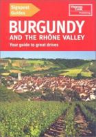Signpost Guide Burgundy and the Rhone Valley: Your Guide to Great Drives 0762706910 Book Cover