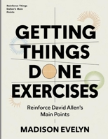 Getting Things Done Exercises: Reinforce David Allen's Main Points B0FF2XSLTT Book Cover