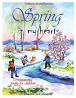 Spring in my heart: Poetry for children 1790651980 Book Cover