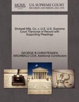 Shotwell Mfg. Co. v. U.S. U.S. Supreme Court Transcript of Record with Supporting Pleadings 1270483366 Book Cover