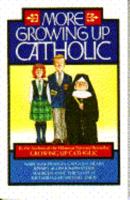 More Growing Up Catholic 0385236654 Book Cover