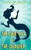 The Mermaid & The Mariner 1461127629 Book Cover