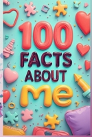 100 Fun Facts About Me: Creative and Fun Ways to Share Your Personality in Dating: An Exciting Guide to Revealing Your Quirks, Interests, and Passions for Dating Success! B0GPGYZXZ2 Book Cover