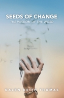 Seeds of Change: The Wisdom of the Word 1640884831 Book Cover