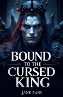 Bound to the Cursed King (The Cursed Crown) B0GFDD47XQ Book Cover