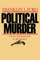 Political Murder: From Tyrannicide to Terrorism 0674686365 Book Cover