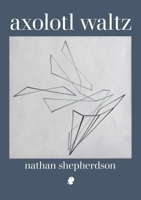 Axolotl Waltz 1922571873 Book Cover