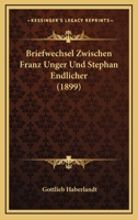 Briefwechsel Zwischen Franz Unger Und Stephan Endlicher (1899) 0341313920 Book Cover