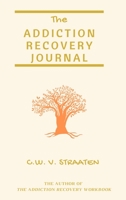 The Addiction Recovery Journal 1715832892 Book Cover