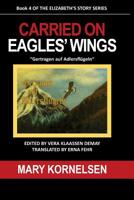 Carried On Eagles' Wings: Book Four of the Elizabeth's Story 1544614144 Book Cover