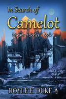 In Search of Camelot: Dreamer Series Book 1 1938667581 Book Cover