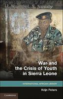War and the Crisis of Youth in Sierra Leone 0511976895 Book Cover