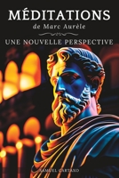 Méditations: Une Nouvelle Perspective | Les Méditations de Marc Aurèle, Ouvrage de Stoïcisme B0C2RSC2GJ Book Cover