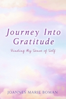 Journey Into Gratitude: Finding My Sense of Self B0DSRXX6W9 Book Cover