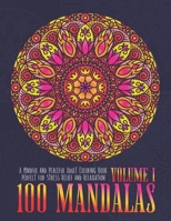 100 Mandalas: A Mindful and Peaceful Adult Coloring Book, Perfect for Stress Relief and Relaxation B08ZD6NPDC Book Cover