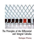 The Principles Of The Differential And Integral Calculus: And Their Application To Geometry 1165119781 Book Cover