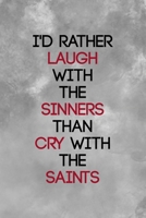 I'd Rather Laugh With The Sinners Than Cry With The Saints: Notebook Journal Composition Blank Lined Diary Notepad 120 Pages Paperback Grey Texture Sinner 1671347935 Book Cover