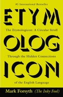 The Etymologicon: A Circular Stroll through the Hidden Connections of the English Language 0425260798 Book Cover