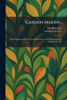 Garden Making: With Supplementary Text and Illustrations From Photographs by Antoinette Perrett 1025677072 Book Cover