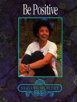 Staying Healthy: Be Positive! 0896867862 Book Cover