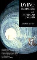 Dying Testimonies of the Saved and the Unsaved 1500833797 Book Cover