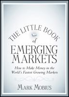 The Little Book of Emerging Markets: How to Make Money in the World's Fastest Growing Markets 1118153812 Book Cover