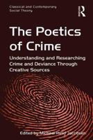 The Poetics of Crime: Understanding and Researching Crime and Deviance Through Creative Sources 0367600188 Book Cover